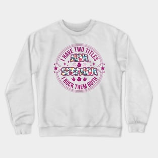 I have two titles Mom & Stepmom and I rock them both | Mother's Day Gift Ideas Crewneck Sweatshirt